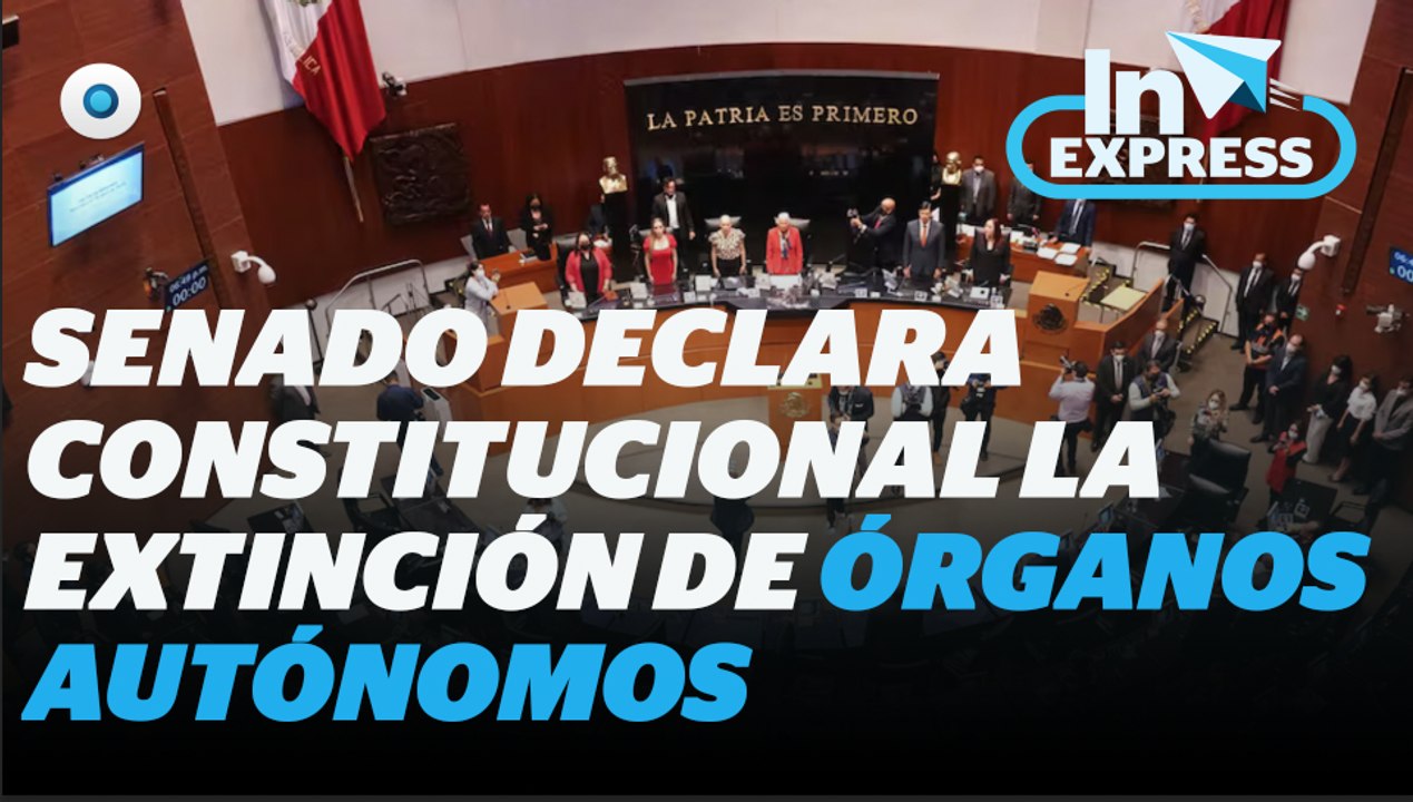 Senado declara constitucional la extinción de órganos autónomos I Reporte Indigo