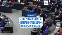 Scholz draws line at German peacekeeping troops in Ukraine