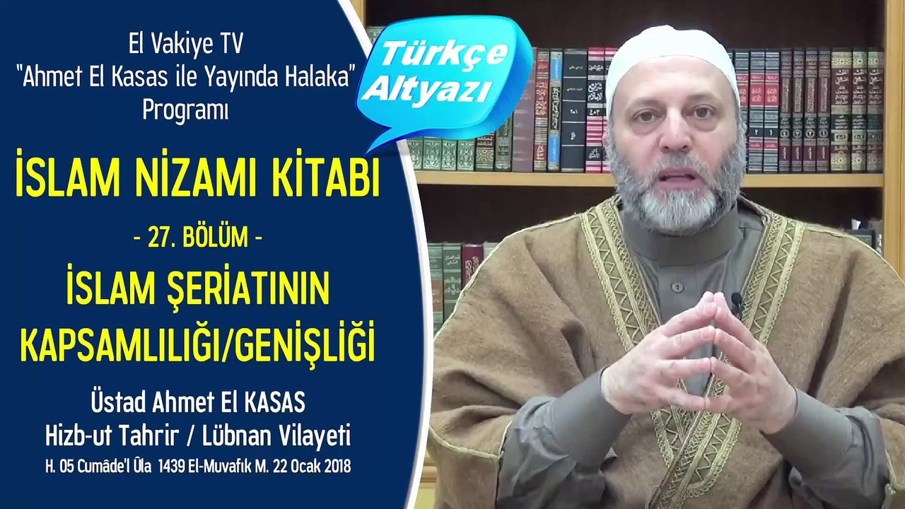 27. Bölüm - İslam Şeriatının Kapsamlılığı/Genişliği - İslam Nizamı Kitabı - Ahmet El Kasas ile Yayında Halaka”