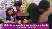 GF, Federica prende la sua decisione e decide tra Alfonso e Stefano