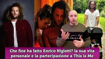 Che fine ha fatto Enrico Nigiotti la sua vita personale e la partecipazione a This is Me