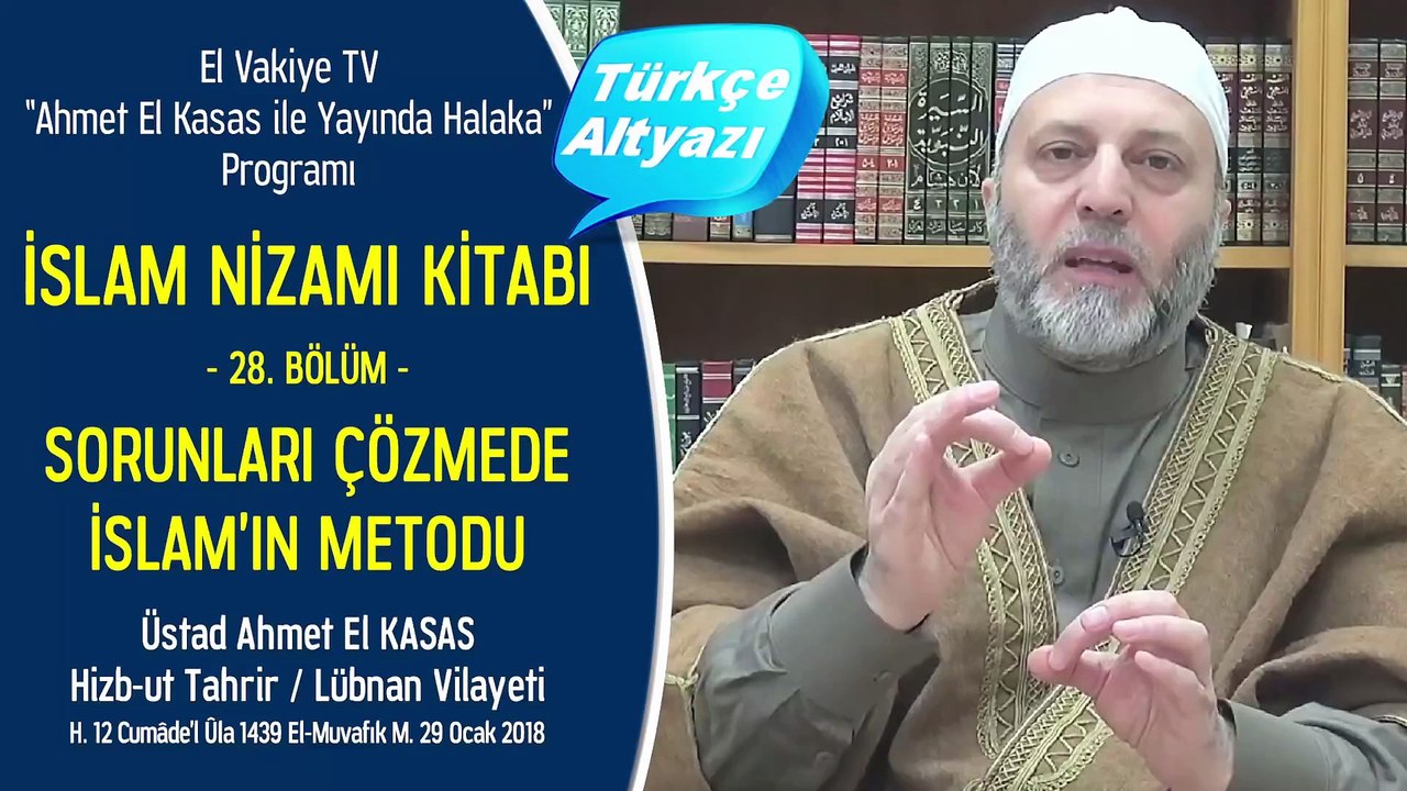 28. Bölüm - Sorunları Çözmede İslam'ın Metodu - İslam Nizamı Kitabı - Ahmet El Kasas ile Yayında Halaka”