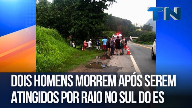 Dois homens morrem após serem atingidos por raio no Sul do ES