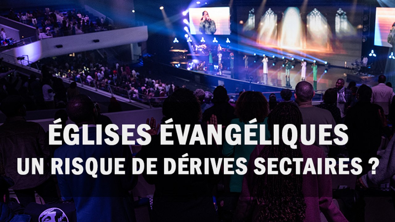 Églises évangéliques : un risque de dérives sectaires ?