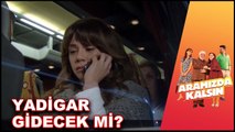 Yadigar İstanbul'u Terk Edecek mi? | Aramızda Kalsın 16. Bölüm