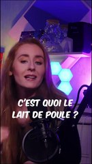 #4 C'est quoi le LAIT DE POULE ?