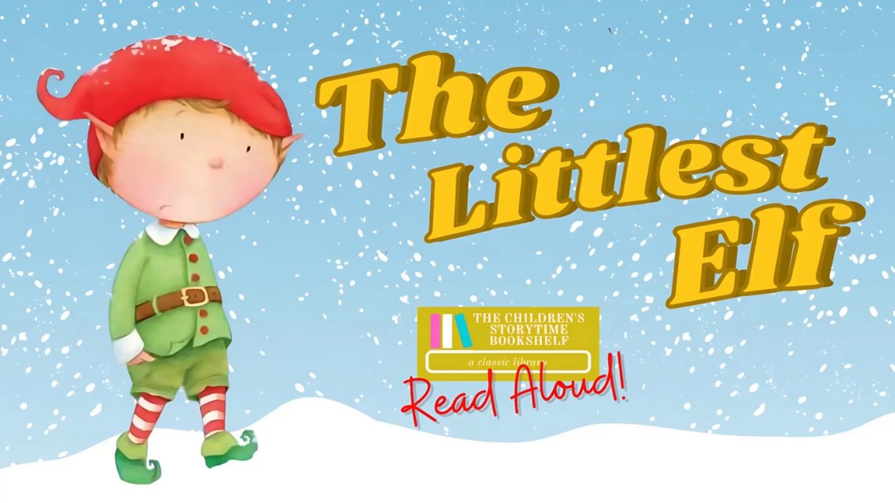 The Littlest Elf - Christmas Books Read Aloud Books for Children - Bedtime Stories for Kids