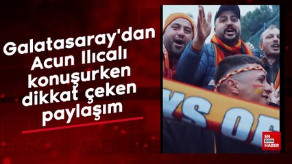 Galatasaray'dan Acun Ilıcalı konuşurken dikkat çeken paylaşım
