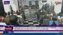 Edición Central 04-12: Pdte. Maduro afirmó que Venezuela vivirá un reverdecer en la justicia comunal