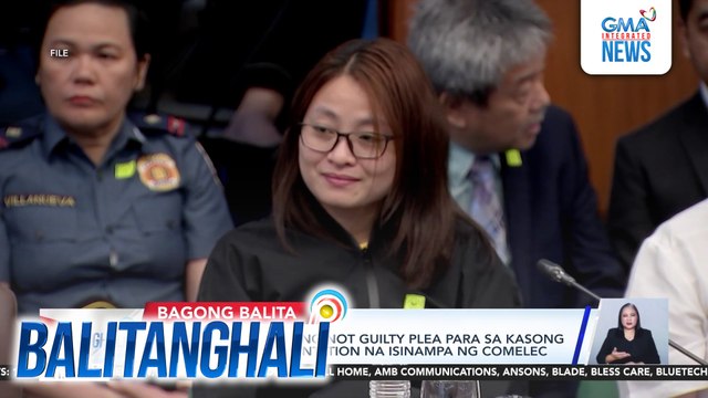 Alice Guo, naghain ng not guilty plea para sa kasong material misrepresentation na isinampa ng Comelec | Balitanghali
