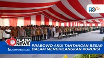PRABOWO SUBIANTO UNGKAP KESULITAN MEWUJUDKAN PEMERINTAHAN TANPA KORUPSI