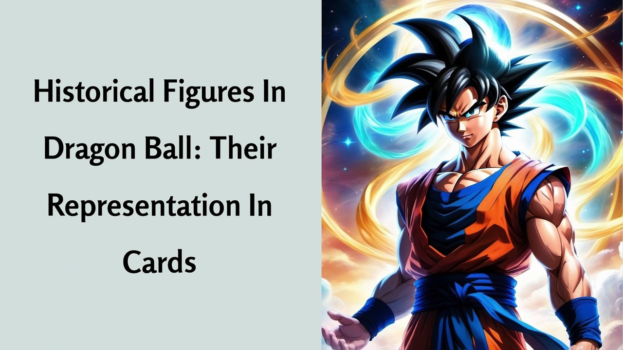 Historical Figures In Dragon Ball: Their Representation In Cards