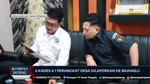 Empat Kades dan Satu Perangkat Desa Dilaporkan ke Bawaslu