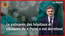 Le palmarès des hôpitaux et cliniques du Point est de retour