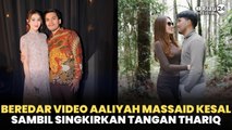 Beredar Video Aaliyah Massaid Kesal Sambil Singkirkan Tangan Thariq