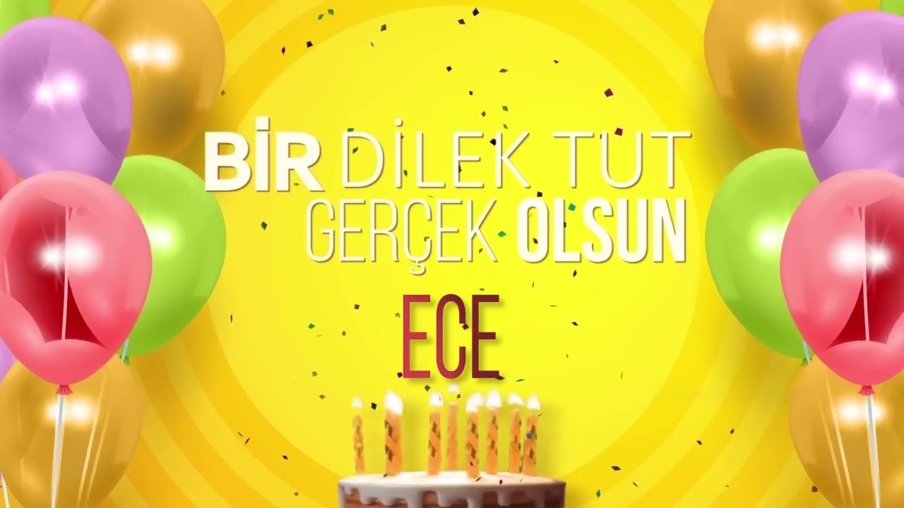 ECE - İyi ki Varsın İyi ki Doğdun Ece  #ece
