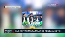 Gus Miftah Minta Maaf ke Penjual Es Teh