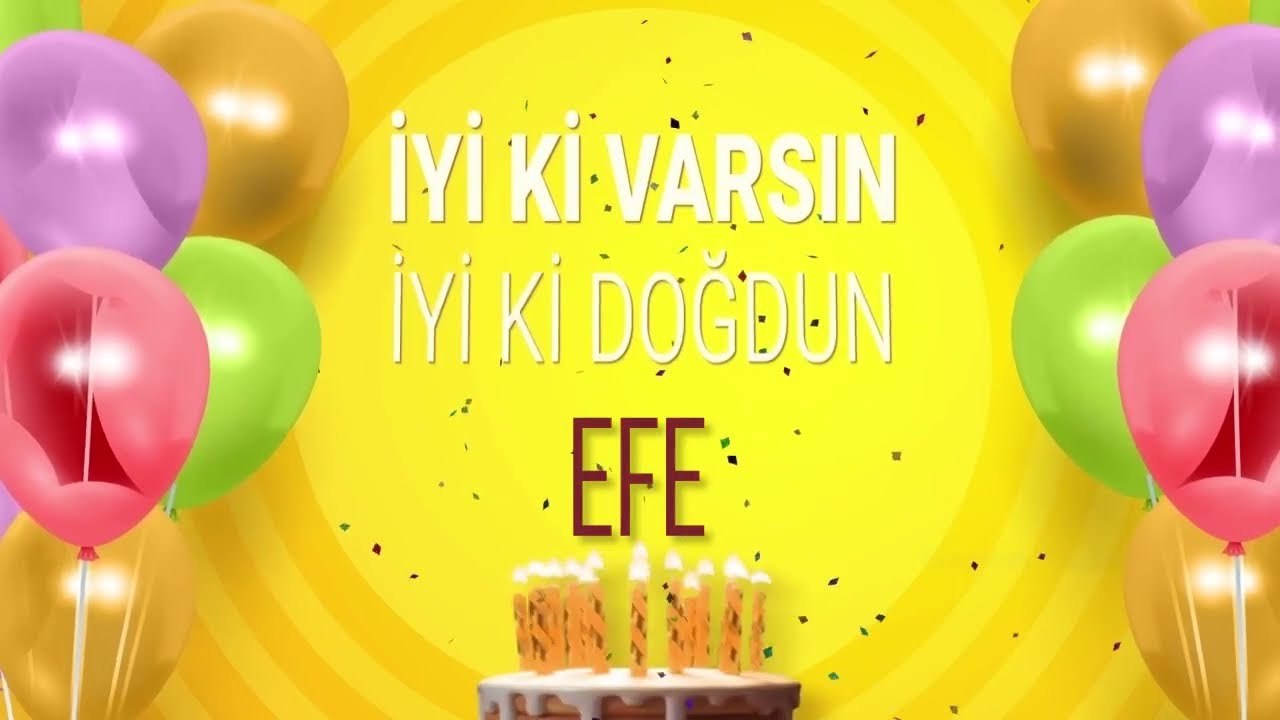 EFE - İyi ki Varsın İyi ki Doğdun Efe #Efe
