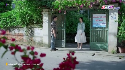 SỐNG ĐỂ YÊU THƯƠNG - TẬP 43-44 - PHIM VIỆT NAM THVL1 - SONG DE YEU THUONG