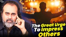 The great urge to impress others || Acharya Prashant (2020)