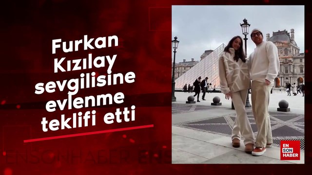 Furkan Kızılay sevgilisine evlenme teklifi etti