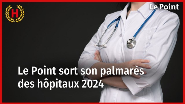 Le Point sort son palmarès des hôpitaux 2024