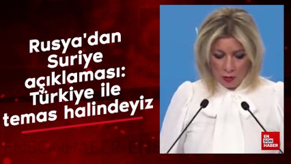 Rusya'dan Suriye açıklaması: Türkiye ile temas halindeyiz