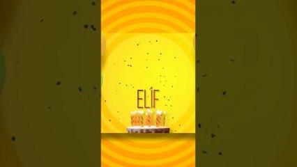 ELİF - Doğum Günün Kutlu Olsun Elif