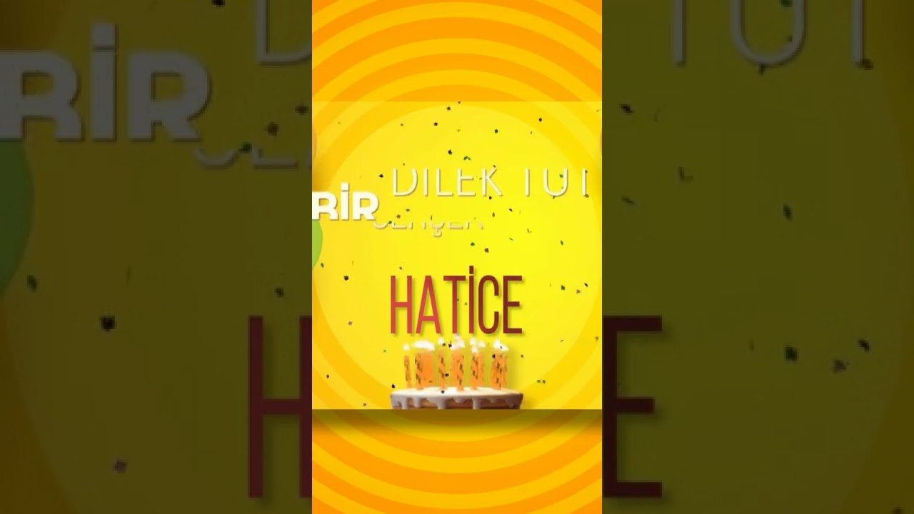 HATİCE - Doğum Günün Kutlu Olsun Hatice
