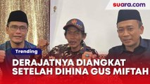 Derajatnya Diangkat Setelah Dihina Gus Miftah, Ini 5 Hadiah untuk Sunhaji yang Bikin Jadi Kaya Mendadak