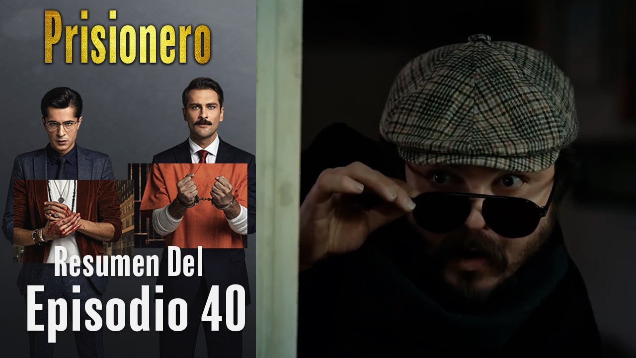Prisionero - Resumen Del Episodio 40