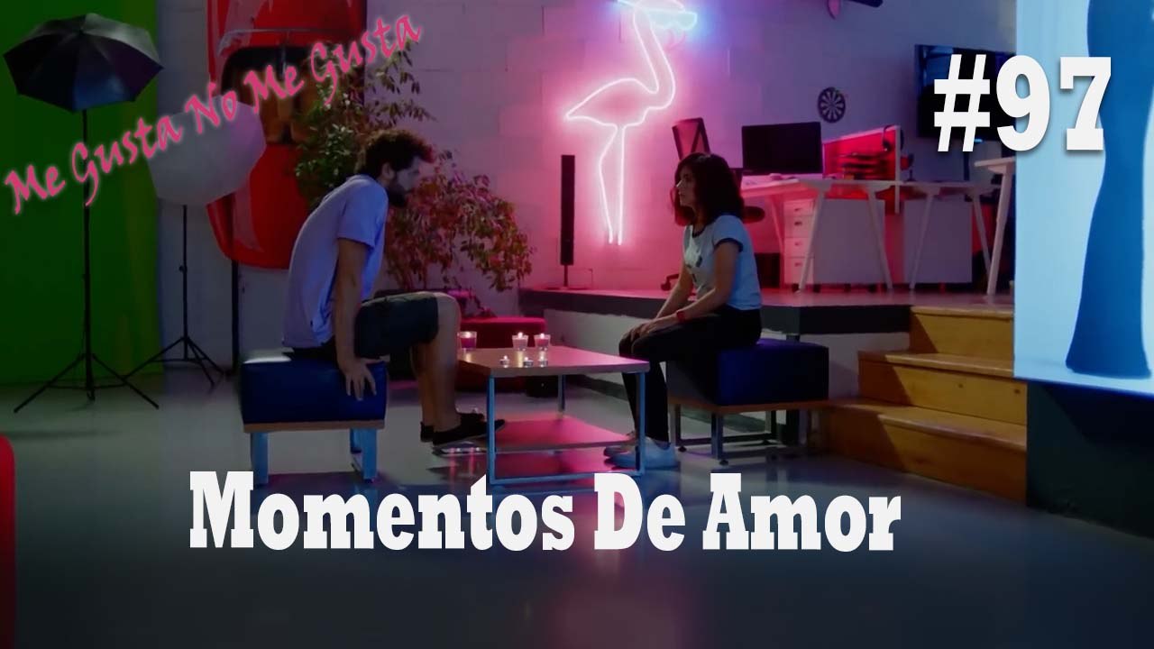 Momentos De Amor #97 - Me Gusta No Me Gusta