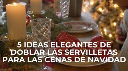5 ideas elegantes de doblar las servilletas para las cenas de Navidad