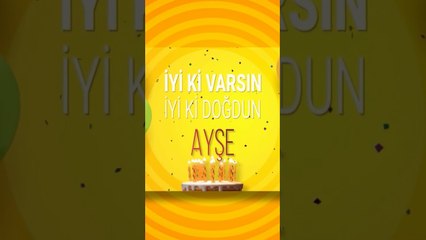 AYŞE - Doğum Günün Kutlu Olsun Ayşe