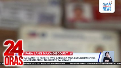 Paggamit ng pekeng PWD cards sa mga establisimyento, iniimbestigahan ng komite sa Senado | 24 Oras