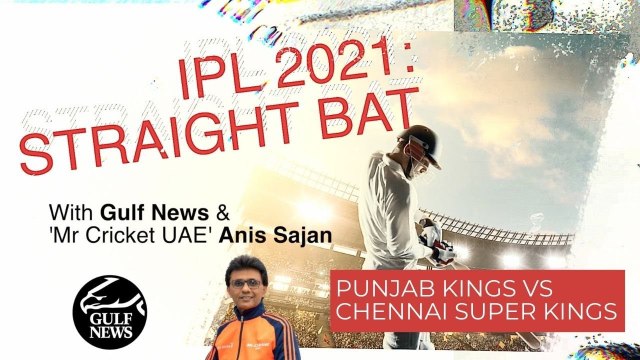 IPL 2021: Straight Bat with Gulf News and Mr. Cricket UAE Anis Sajan - PBKS vs CSK