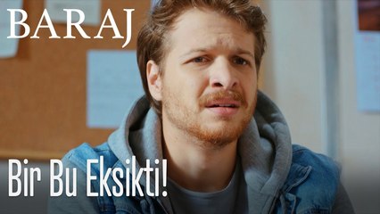 Bir Bu Eksikti - Baraj