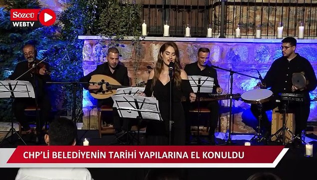 CHP’li belediyenin tarihi yapılarına el konuldu