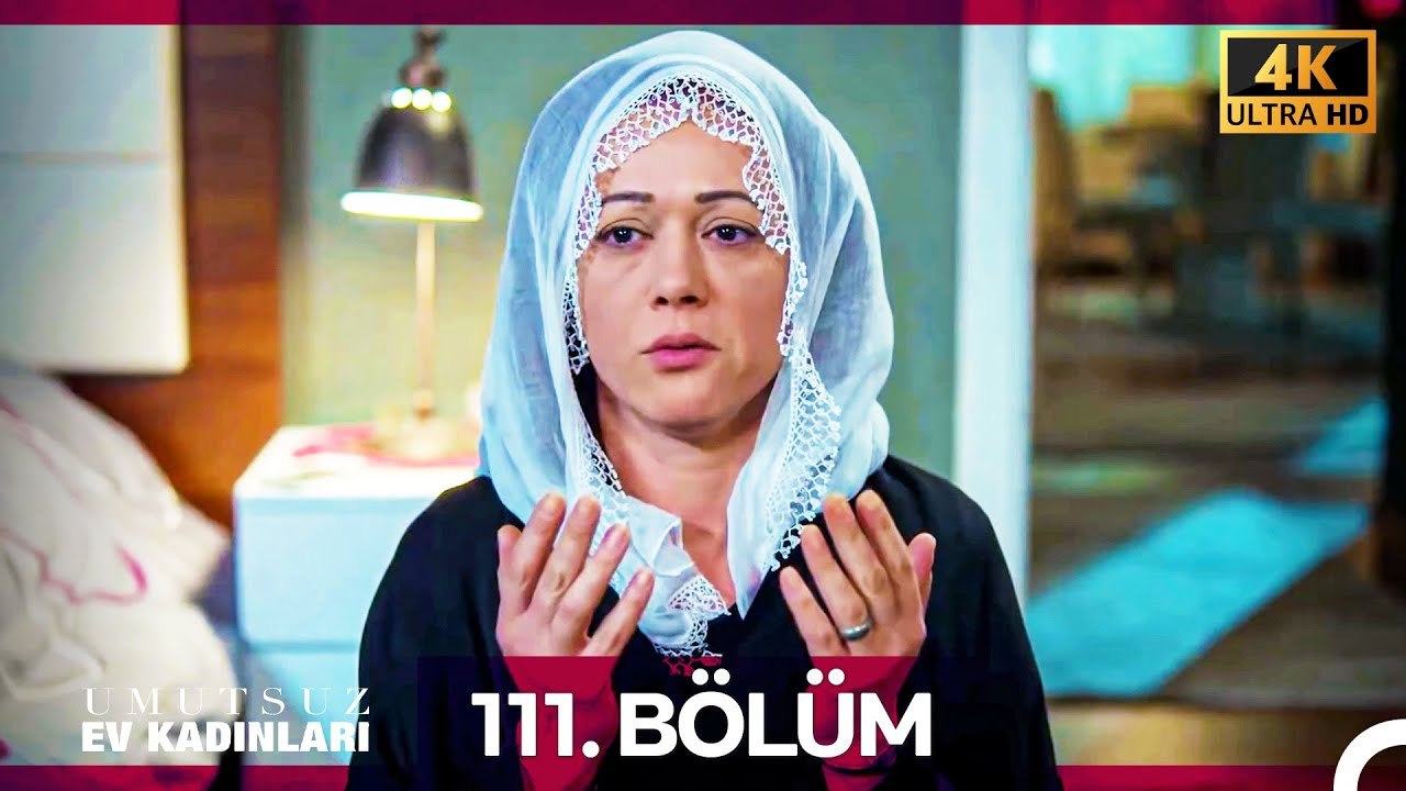 Umutsuz Ev Kadınları 111. Bölüm (4K)