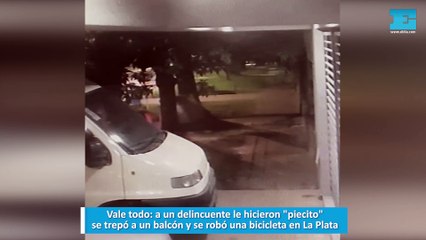 Vale todo a un delincuente le hicieron piecito, se trepó a un balcón y se robó una bicicleta en La Plata