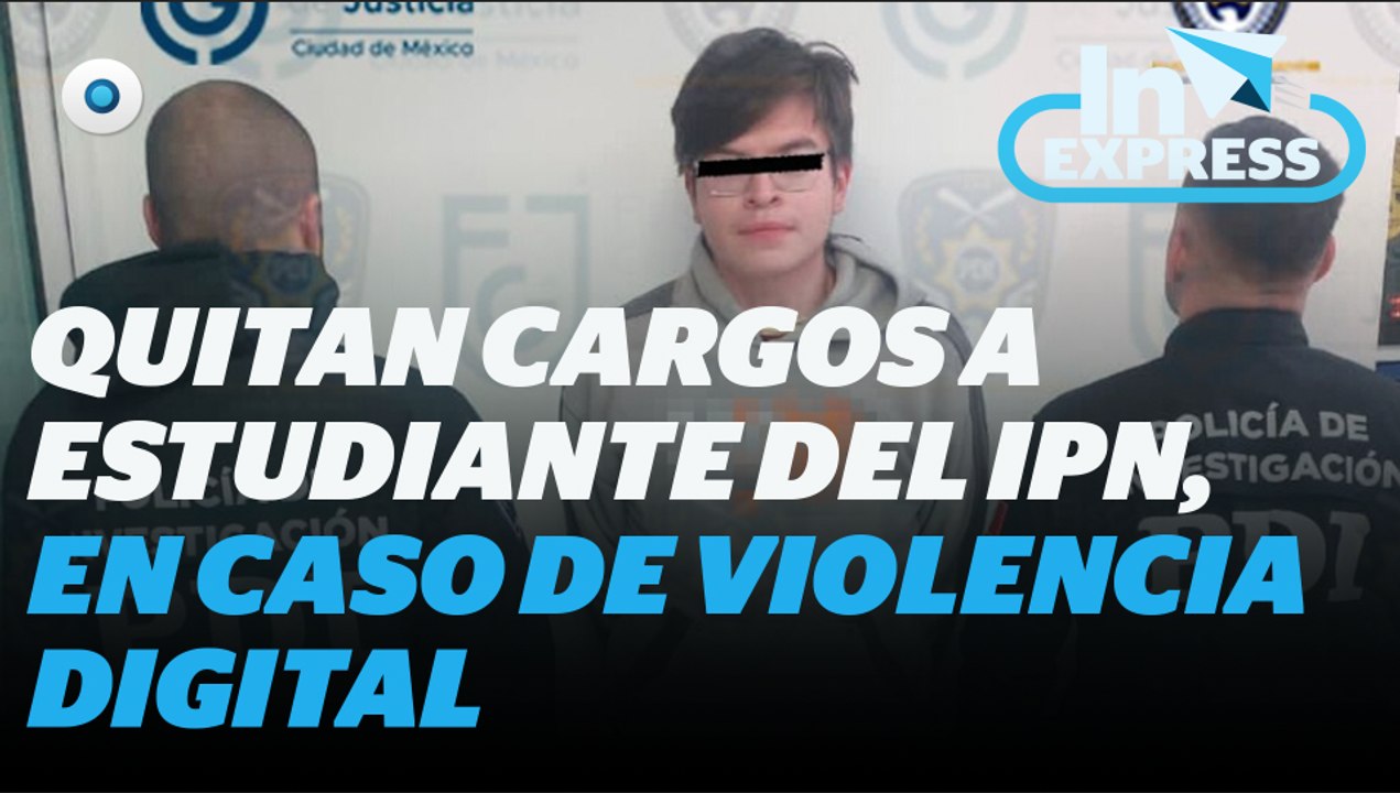 Retiran cargos a Diego "N", lo absuelven de violencia sexual digital I Reporte Indigo