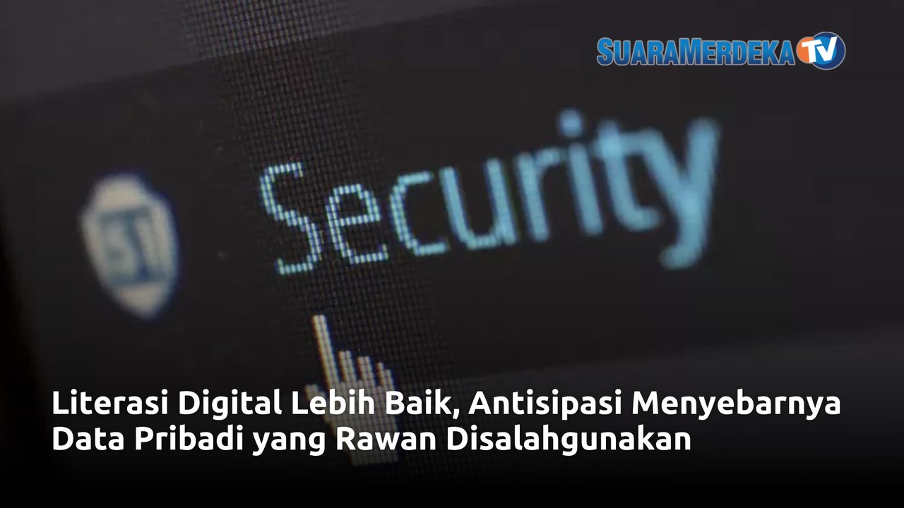 Literasi Digital Lebih Baik, Antisipasi Menyebarnya Data Pribadi yang Rawan Disalahgunakan