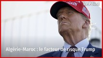 Algérie-Maroc : le facteur de risque Trump