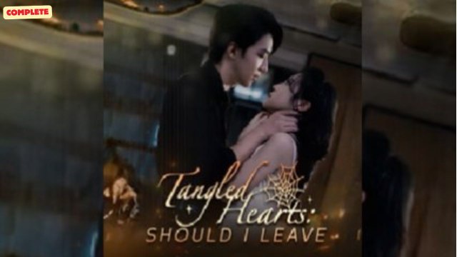 Tangled Hearts Should I Leave (Chinese Drama English Subtitles )