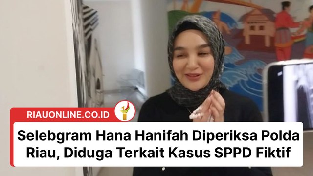 Selebgram Hana Hanifah Diperiksa Polda Riau, Diduga Terkait Kasus SPPD Fiktif