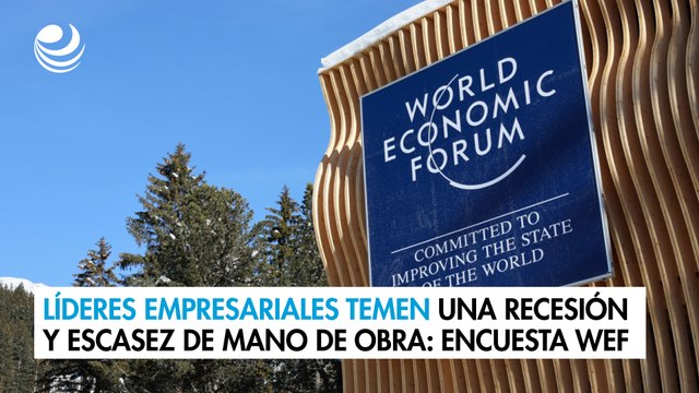 Líderes empresariales temen una recesión y escasez de mano de obra: Encuesta WEF