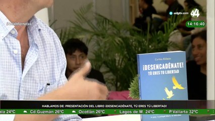 Carlos Aldeco, nos presenta su libro "Desencadénate, Tú eres tú libertad!