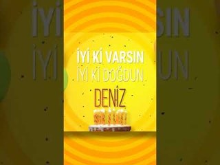 DENİZ - Doğum Günün Kutlu Olsun Deniz