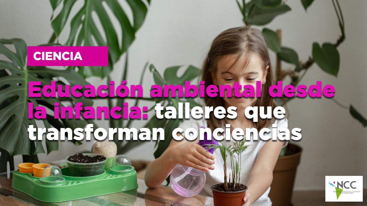 Educación ambiental desde la infancia: talleres que transforman conciencias