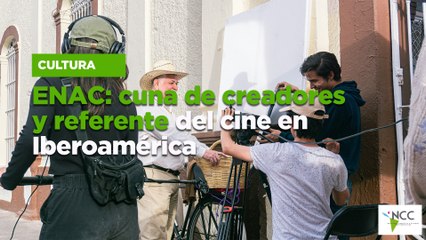 ENAC: cuna de creadores y referente del cine en Iberoamérica